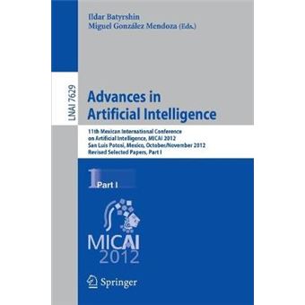 Advances in Artificial Intelligence - 11th Mexican International Conference on Artificial Intelligence, MICAI 2012, San Luis Potosi, Mexico, October 27 - November 4, 2012. Revised Selected Papers - Paperback - 2013 - 1