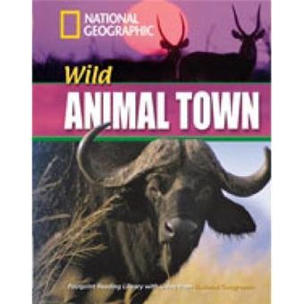 Wild Animal Town : Footprint Reading Library 1600 - 1
