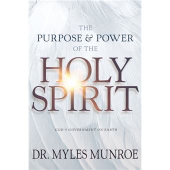 The Purpose And Power Of The Holy Spirit God'S Government On Earth God'S Government On Earth New Edition, Updated  Revised, Study Guide Questions Added - 1