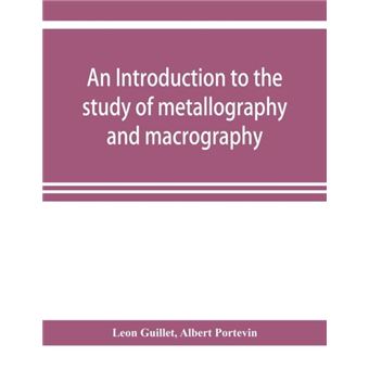 An Introduction To The Study Of Metallography And Macrography - 1