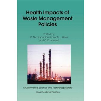 Health Impacts of Waste Management Policies - Proceedings of the Seminar 'Health Impacts of Wate Management Policies' Hippocrates Foundation, Kos, Greece, 12-14 November 1998 - Hardback - 2000 - 1