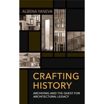 Crafting History Archiving And The Quest For Architectural Legacy Expertise Cultures And Technologies Of Knowledge - 1