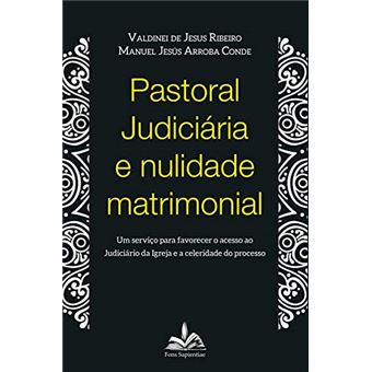 Pastoral Judiciária e nulidade matrimonial: Um serviço para favorecer o acesso ao Judiciário da Igreja e a celebridade do processo - 1