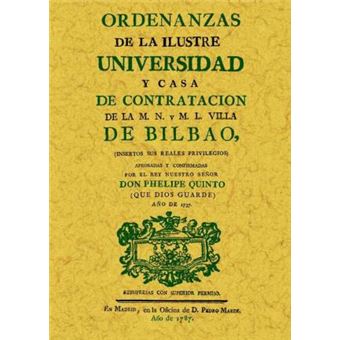 Ordenanzas de la ilustre universidad y casa de contratación de la M. N. y M. L. Villa de Bilbao : insertos sus reales privilegios - 1