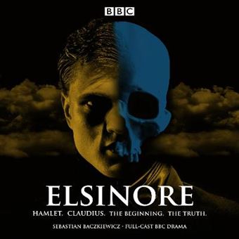 Elsinore Hamlet Claudius The Beginning The Truth A Bbc Radio 4 Drama - 1