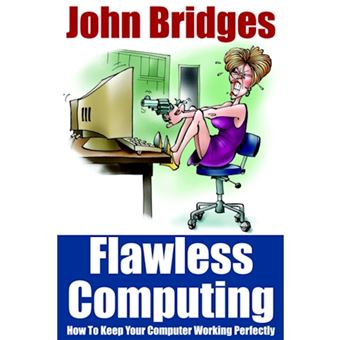 Flawless Computing - How to Keep Your Computer Working Perfectly - Paperback / softback - 2005 - 1