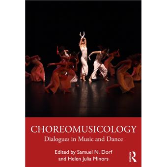 Choreomusicology Dialogues in Music and Dance - 1