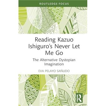 Reading Kazuo Ishiguros Never Let Me Go - 1