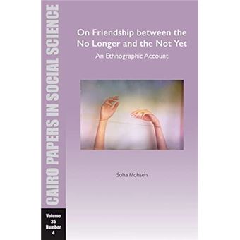 On Friendship Between The No Longer And The Not Yet An Ethnographic Account - 1