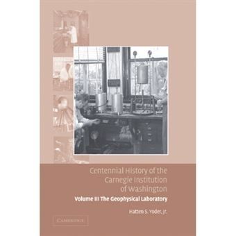 Centennial History of the Carnegie Institution of Washington: Volume 3, the Geophysical Laboratory - Paperback - 2013 - 1