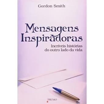 Mensagens Inspiradoras - Incríveis Histórias Do Outro Lado Da Vida - 1