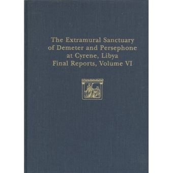 The Extramural Sanctuary Of Demeter And Persephone At Cyrene, Libya, Final Reports, Volume Vi Part I The Coins Part Ii Attic Pottery 6 - 1