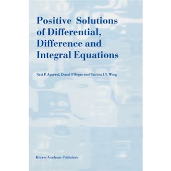 Positive Solutions of Differential, Difference and Integral Equations - Paperback - 2010 - 1