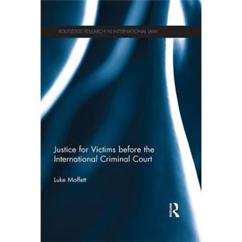 Justice For Victims Before The International Criminal Court Routledge Research In International Law - 1