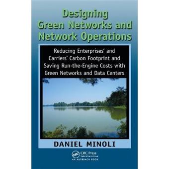 Designing Green Networks and Network Operations - Saving Run-the-Engine Costs - Hardback - 2011 - 1