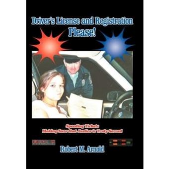 Driver's License and Registration Please - Speeding Tickets Making Sure That Justice Is Truly Served - Hardback - 2012 - 1