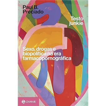Testo Junkie Sexo, Drogas E Biopolítica Na Era Farmacopornográfica - 1