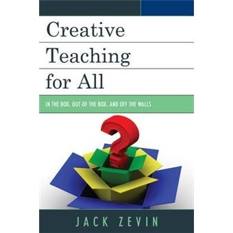 Creative Teaching for All : In the Box, Out of the Box, and Off the Walls - 1