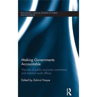 Making Governments Accountable - The Role of Public Accounts Committees and National Audit Offices - Hardback - 2015 - 1