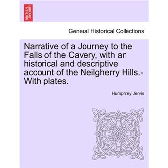 Narrative of a Journey to the Falls of the Cavery, with an Historical and Descriptive Account of the Neilgherry Hills.-With Plates. - Paperback / softback - 2011 - 1