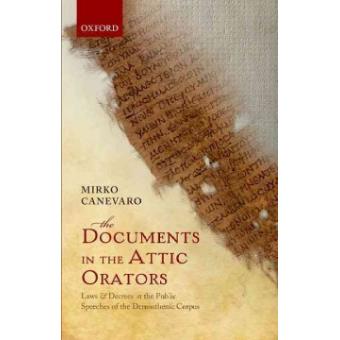 The Documents in the Attic Orators - Laws and Decrees in the Public Speeches of the Demosthenic Corpus - Hardback - 2013 - 1