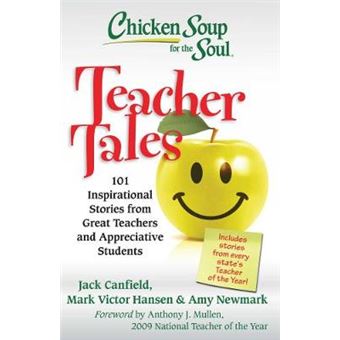 Chicken Soup for the Soul: Teacher Tales - 101 Inspirational Stories from Great Teachers and Appreciative Students - Paperback / softback - 2013 - 1