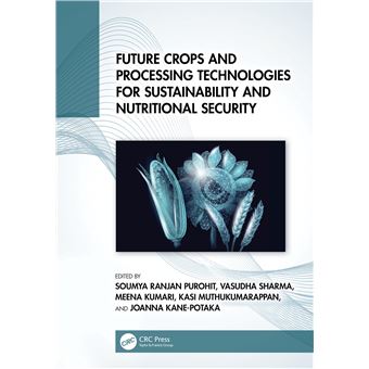 Future Crops and Processing Technologies for Sustainability and Nutritional Security - 1
