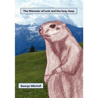 The Marmots of Lenk and the Long Sleep - Hardback - 2012 - 1