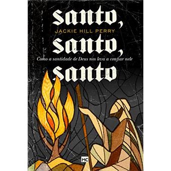 Santo, Santo, Santo: Como A Santidade De Deus Nos Leva A Confiar Nele - 1
