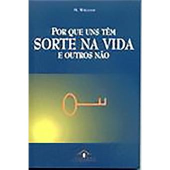 Por Que Uns Tem Sorte Na Vida E Outros Nao - 1