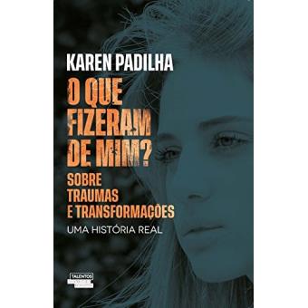 O Que Fizeram De Mim?: Sobre Traumas E Transformações - 1