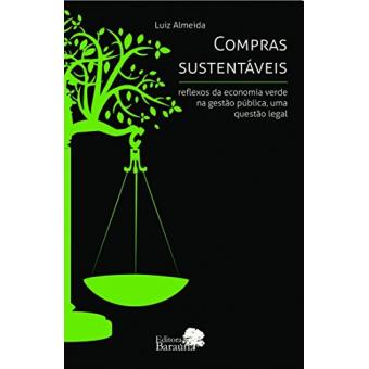 Compras Sustentáveis: Reflexos Da Economia Verde Na Gestão Pública, Uma Questão Legal - 1