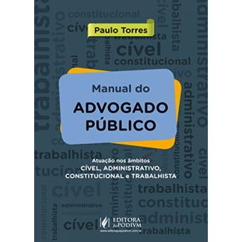 Manual Do Advogado Público: Atuação Nos Âmbitos Cível, Administrativo, Constitucional E Trabalhista - 1