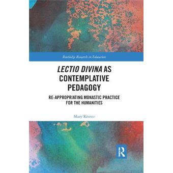 Lectio Divina As Contemplative Pedagogy Reappropriating Monastic Practice For The Humanities - 1