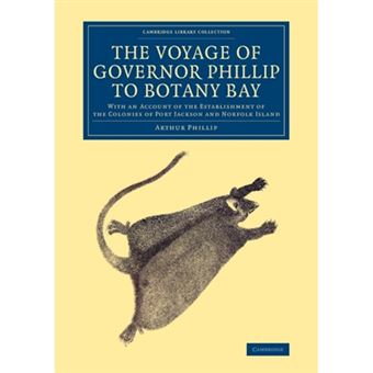 The Voyage of Governor Phillip to Botany Bay - With an Account of the Establishment of the Colonies of Port Jackson and Norfolk Island - Paperback - 2016 - 1