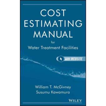 Cost Estimating Manual for Water Treatment Facilities - Hardback - 2007 - 1