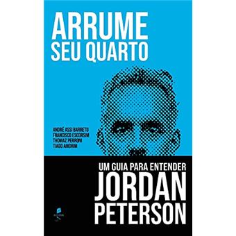 Arrume Seu Quarto: Um Guia Para Entender Jordan Peterson - 1