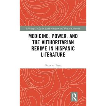 Medicine, Power, And The Authoritarian Regime In Hispanic Literature - 1