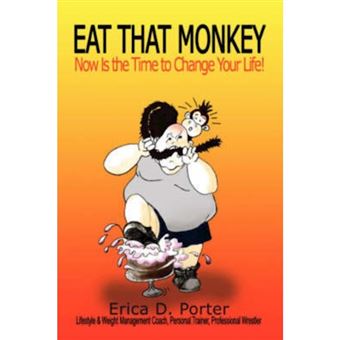 Eat That Monkey - Now Is the Time to Change Your Life! - Paperback / softback - 2007 - 1