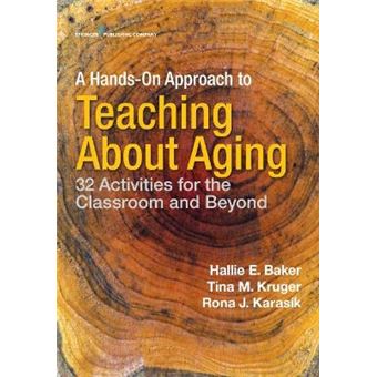 A Hands-On Approach to Teaching about Aging: 32 Activities for the Classroom and Beyond - 1