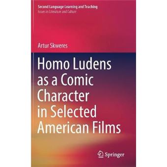 Homo Ludens As A Comic Character In Selected American Films Second Language Learning And Teaching - 1