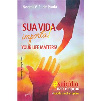 Sua Vida Importa! #suicídio Não é Opção: Your Life Matters! : #suicide is not an Option - 1