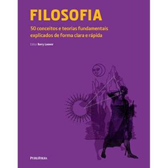 Filosofia. 50 Conceitos E Teorias Fundamentais Explicados De Forma Clara E Rápida - 1