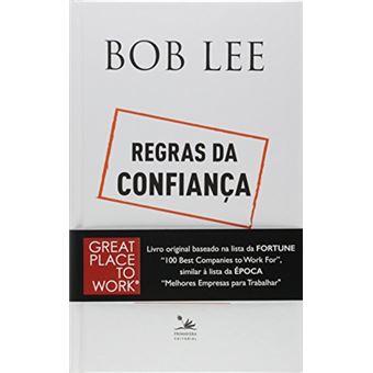 Regras da confiança: Como os melhores gerentes do mundo constroem as melhores empresas para trabalhar - 1