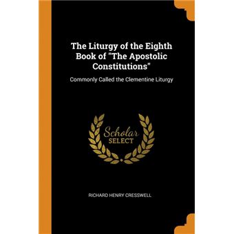 the Liturgy Of The Eighth Book Of The Apostolic Constitutions Paperback -