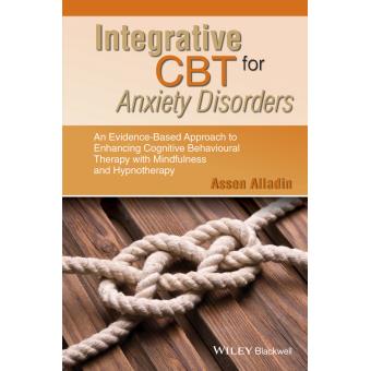 Integrative CBT for Anxiety Disorders - An Evidence-Based Approach to Enhancing Cognitive Behavioral Therapy with Mindfulness and Hypnotherapy - Paperback - 2015 - 1