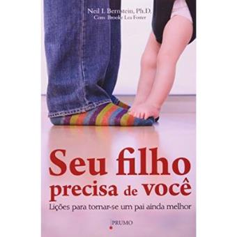 Seu Filho Precisa De Você - Lições Para Tornar-Se Um Pai Ainda Melhor - 1