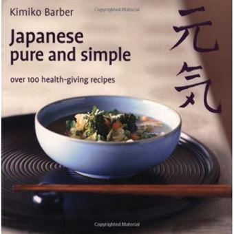 Japanese Pure and Simple: Over 100 Health-giving Recipes - [Version Originale] - 1
