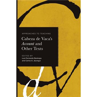 Approaches To Teaching Cabeza De Vaca’S Account And Other Texts - 1