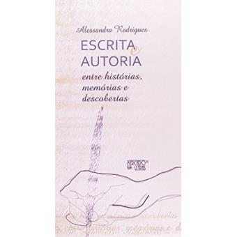 Escrita e Autoria. Entre Histórias, Memórias e Descobertas - 1